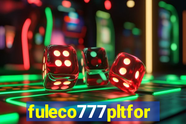 fuleco777pltfor