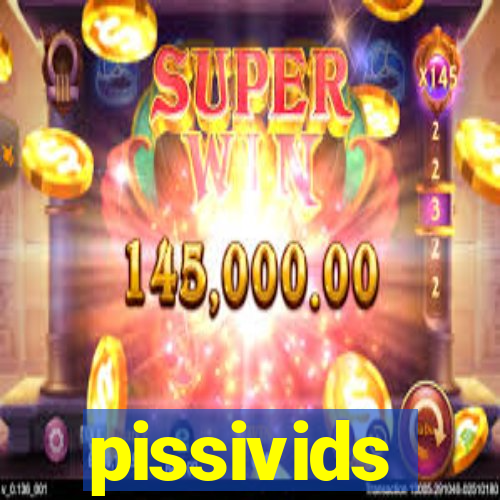 pissivids