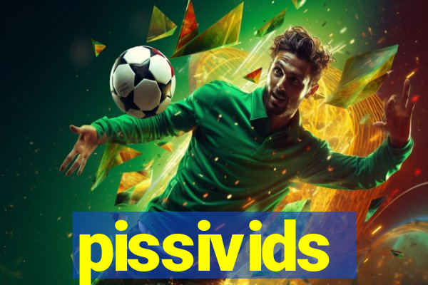 pissivids