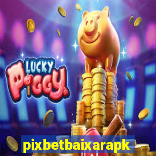 pixbetbaixarapk