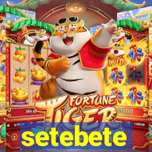 setebete