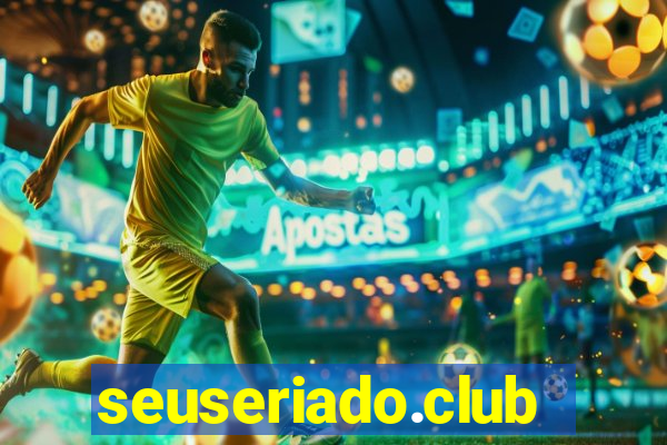 seuseriado.club