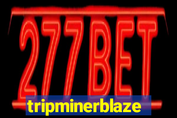 tripminerblaze