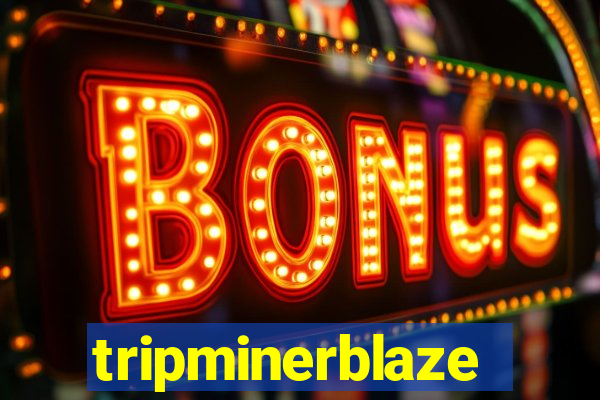 tripminerblaze