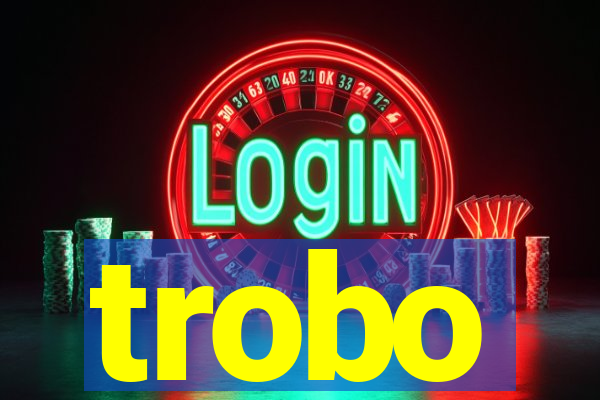 trobo