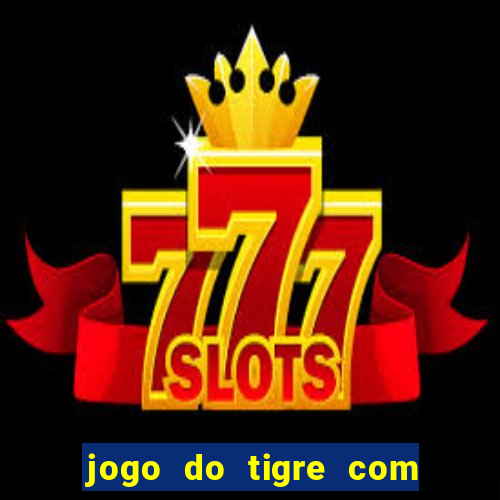 jogo do tigre com 5 reais