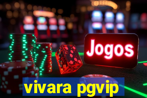 vivara pgvip