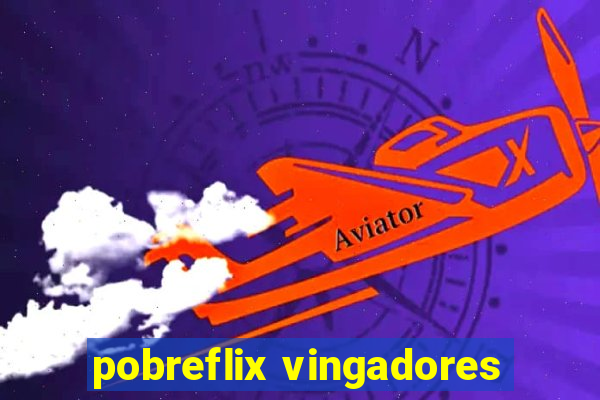 pobreflix vingadores