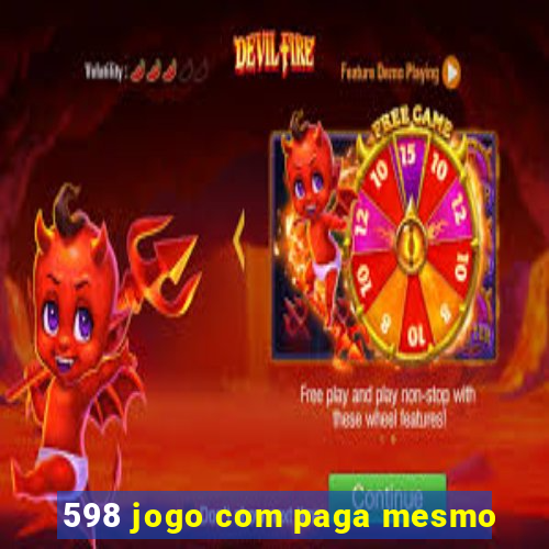 598 jogo com paga mesmo