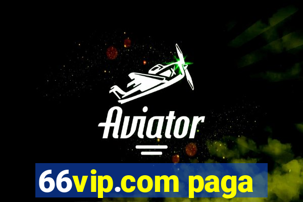 66vip.com paga