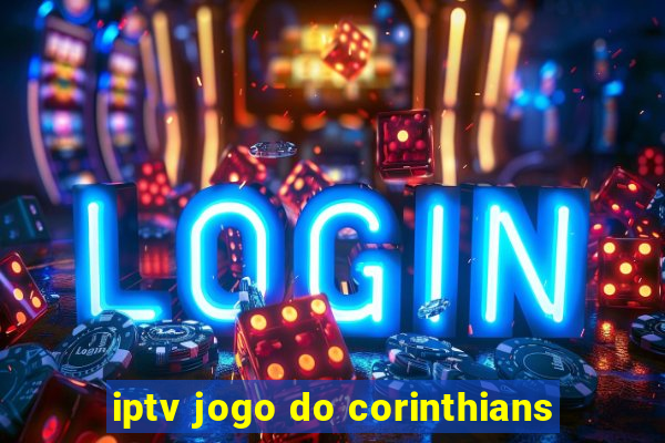 iptv jogo do corinthians