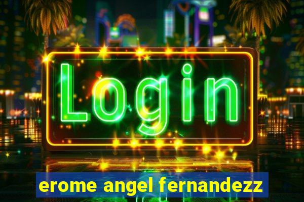 erome angel fernandezz