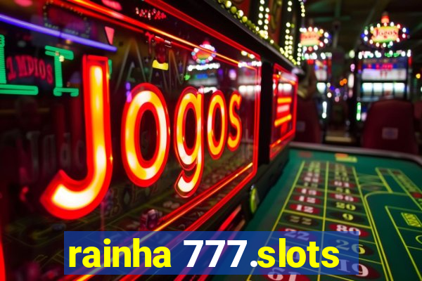 rainha 777.slots