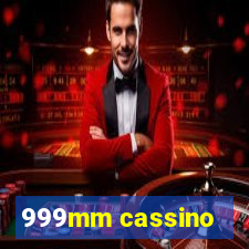 999mm cassino