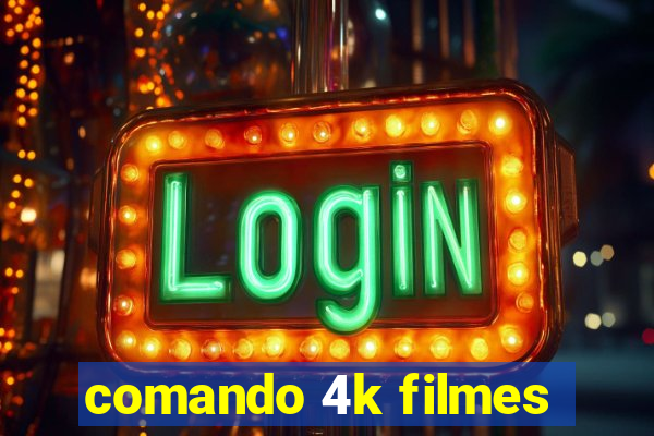 comando 4k filmes