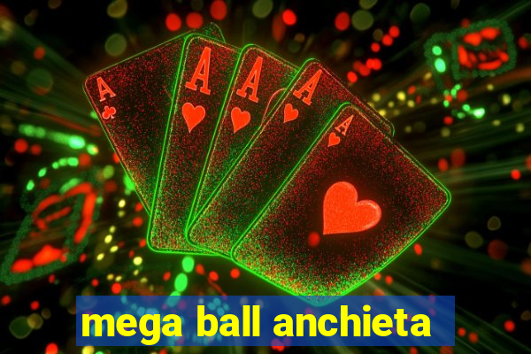 mega ball anchieta