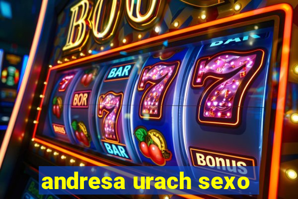 andresa urach sexo