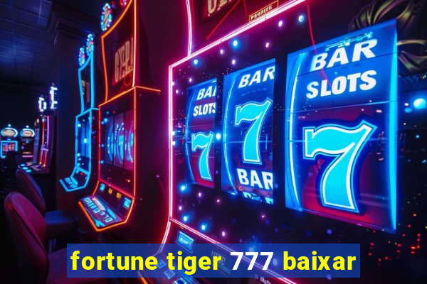 fortune tiger 777 baixar