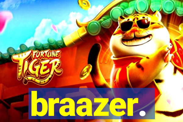 braazer.