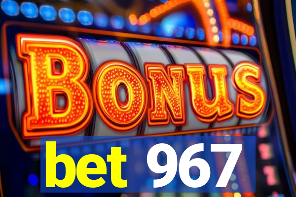 bet 967