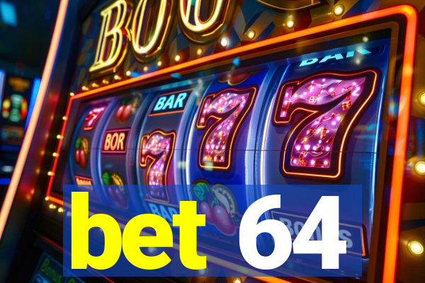 bet 64