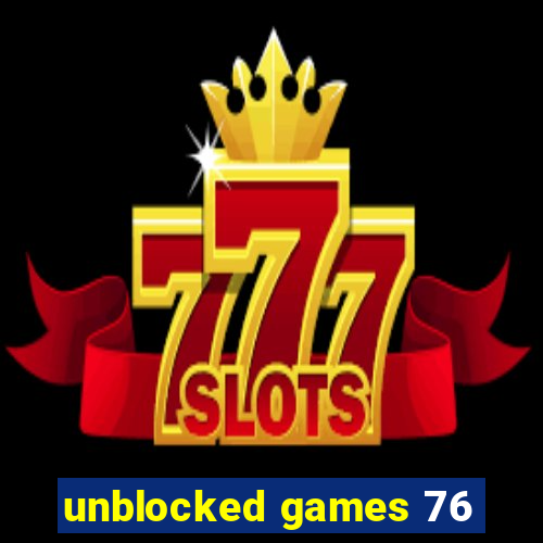 unblocked games 76