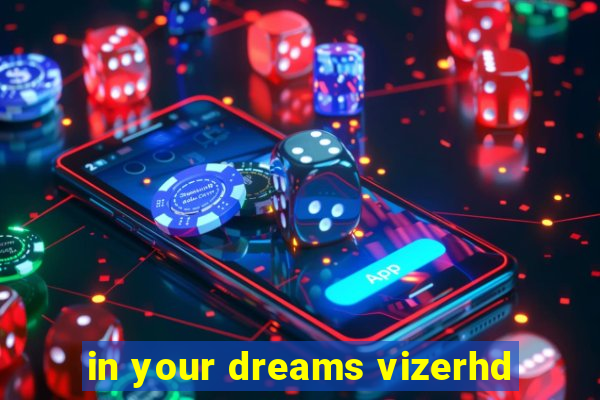 in your dreams vizerhd