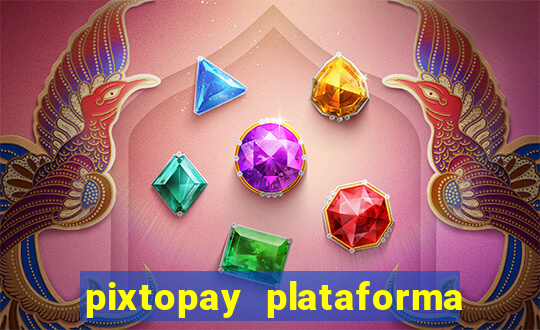 pixtopay plataforma de jogos