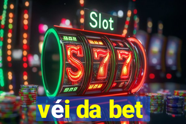 véi da bet