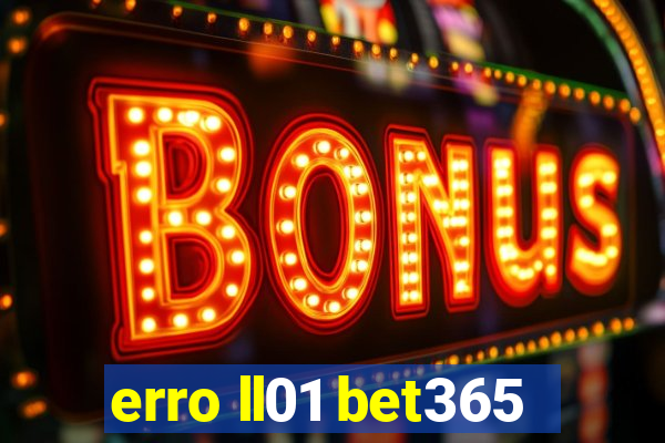 erro ll01 bet365