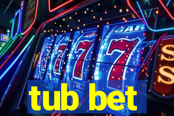 tub bet