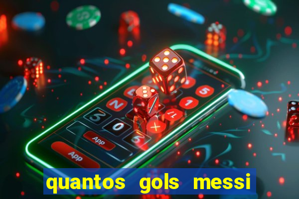 quantos gols messi tem na carreira