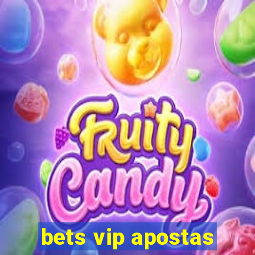 bets vip apostas