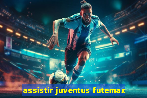 assistir juventus futemax