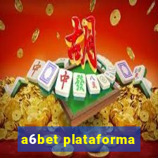 a6bet plataforma