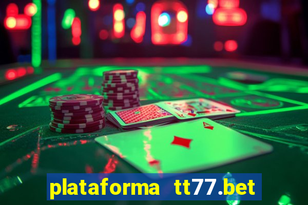 plataforma tt77.bet paga mesmo