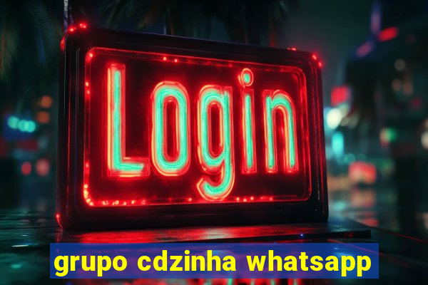 grupo cdzinha whatsapp