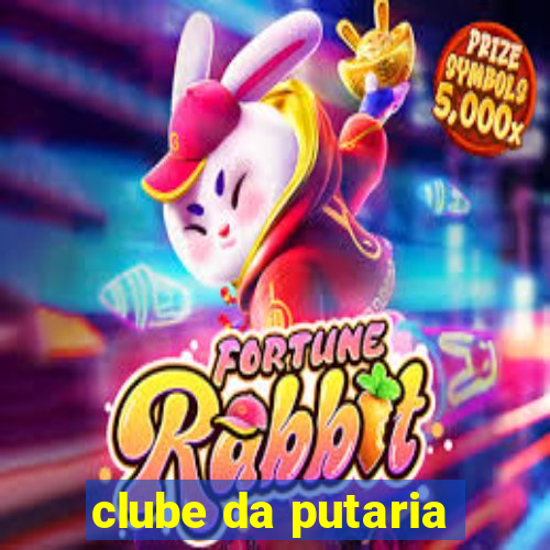 clube da putaria