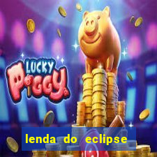 lenda do eclipse sol e lua