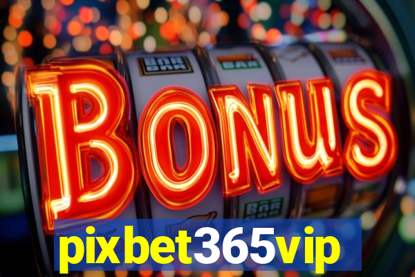 pixbet365vip