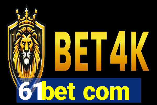 61bet com