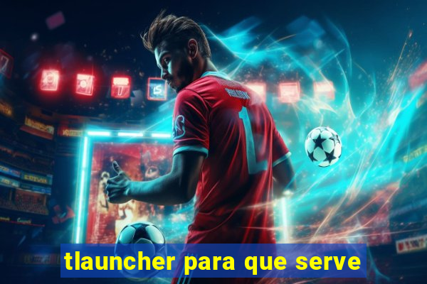 tlauncher para que serve