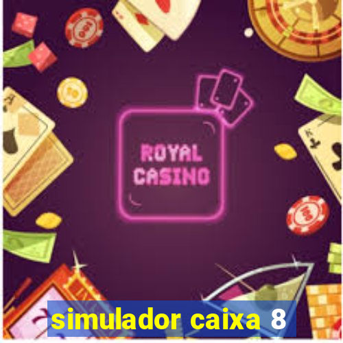 simulador caixa 8