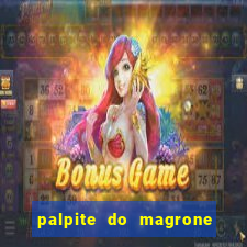 palpite do magrone para hoje