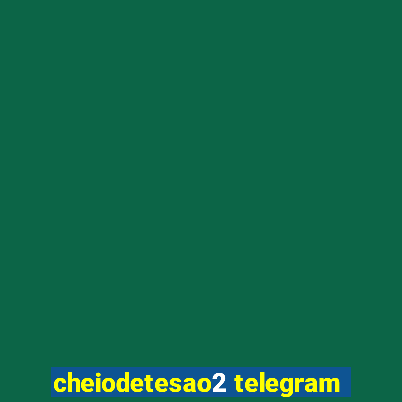 cheiodetesao2 telegram