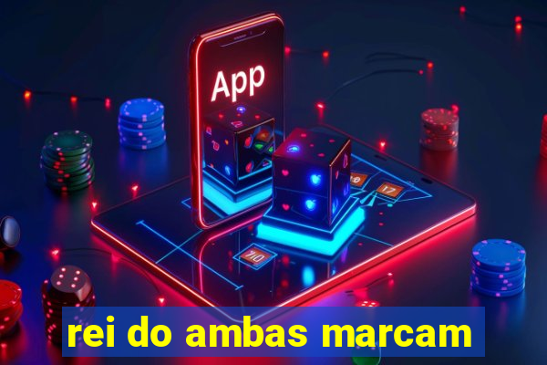 rei do ambas marcam