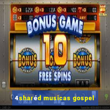 4sharéd musicas gospel