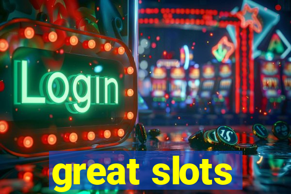 great slots