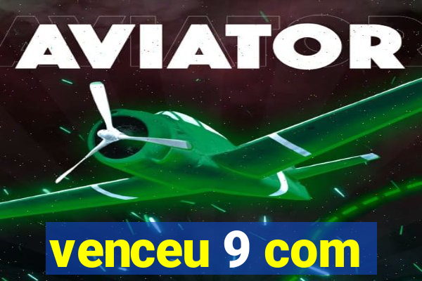 venceu 9 com