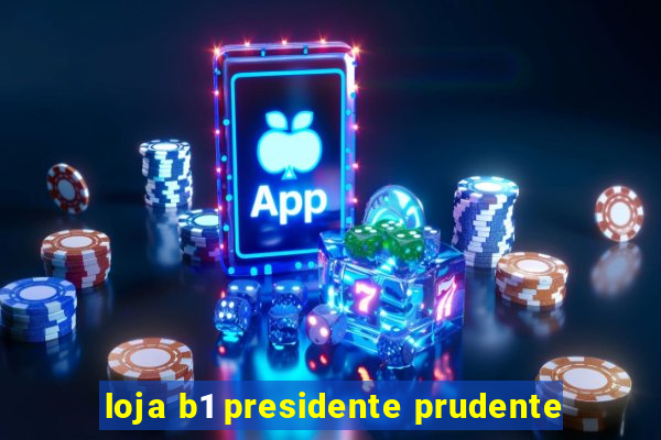 loja b1 presidente prudente